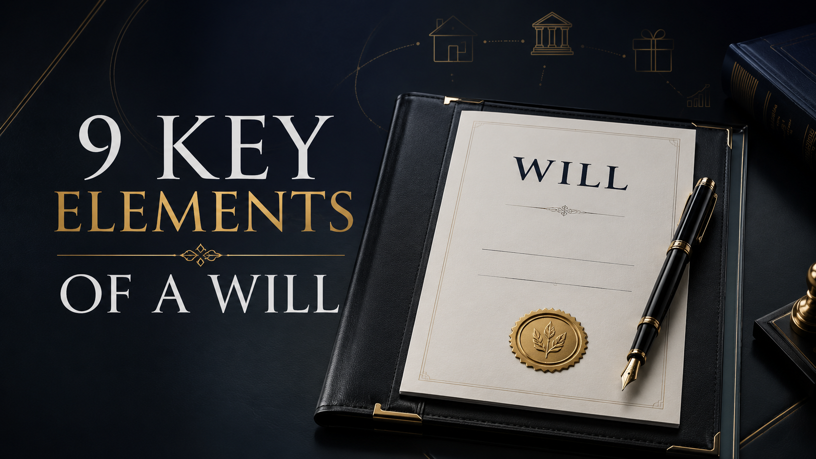 Will Making 9 Key Elements of a Will
