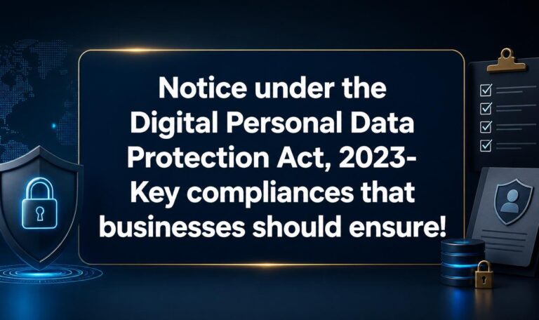 Notice under the Digital Personal Data Protection Act, 2023- Key compliances that businesses should ensure!