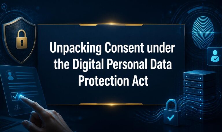 Unpacking Consent under the Digital Personal Data Protection Act, 2023 Part 1