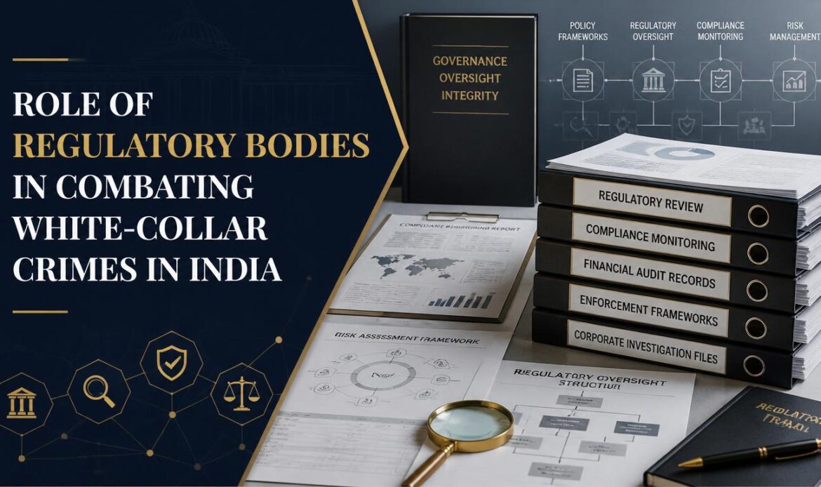 Role of Regulatory Bodies in Combating White-Collar Crimes in India