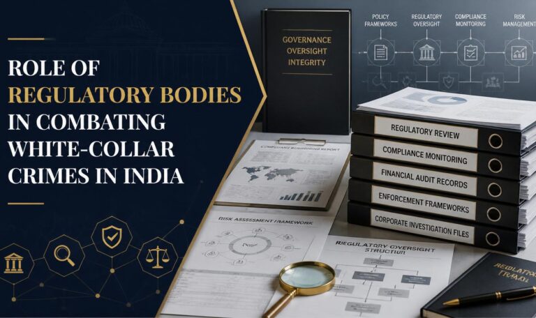 Role of Regulatory Bodies in Combating White-Collar Crimes in India