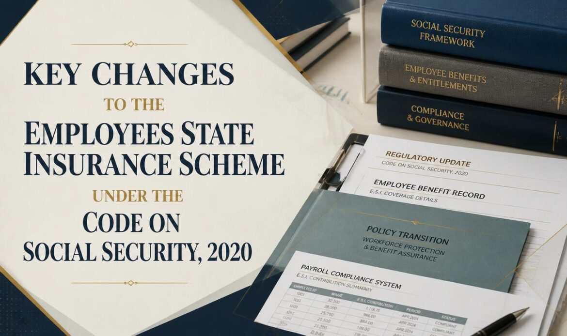 Key Changes to the Employees State Insurance Scheme under the Code on Social Security, 2020