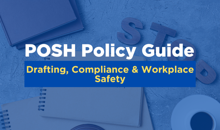 POSH Policy Guide: Drafting, Compliance & Workplace Safety