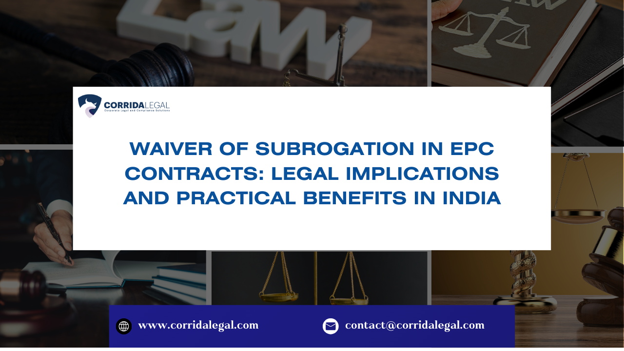 Waiver of Subrogation in EPC Contracts: Legal Implications and Practical Benefits in India