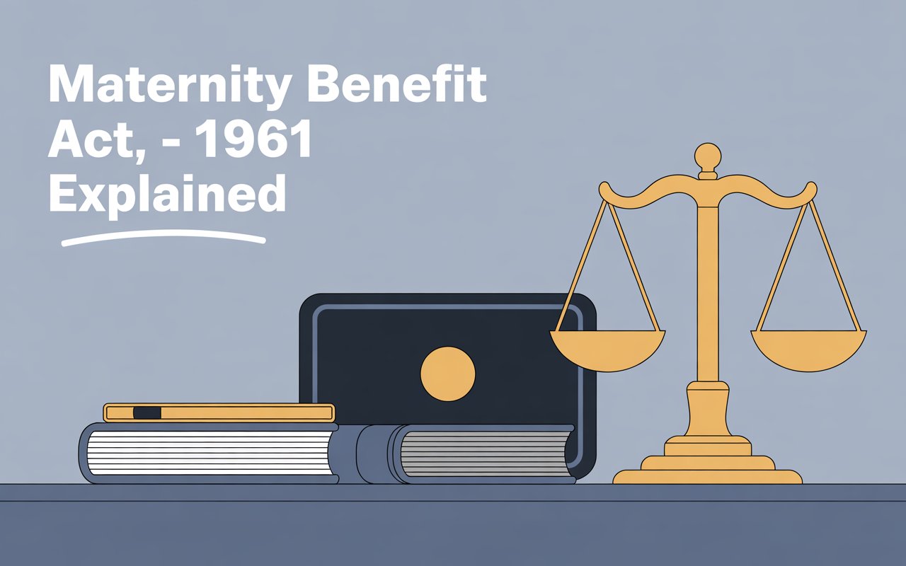 Maternity Benefit Act, 1961 Explained Leave, Benefits, Eligibility & Legal Safeguards Maternity Benefit Act, 1961 Explained Leave, Benefits, Eligibility & Legal Safeguards