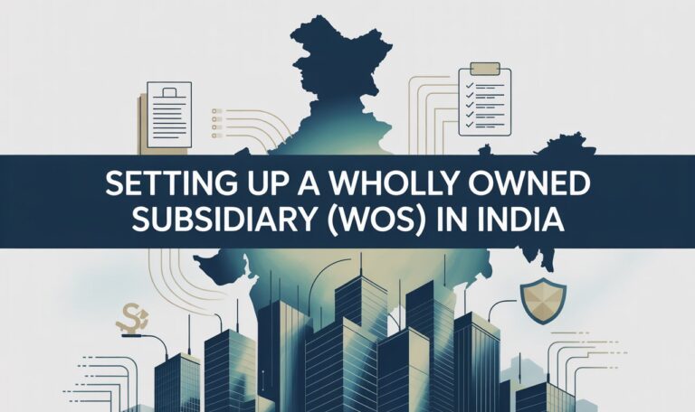 Setting up a Wholly Owned Subsidiary (WOS) in India