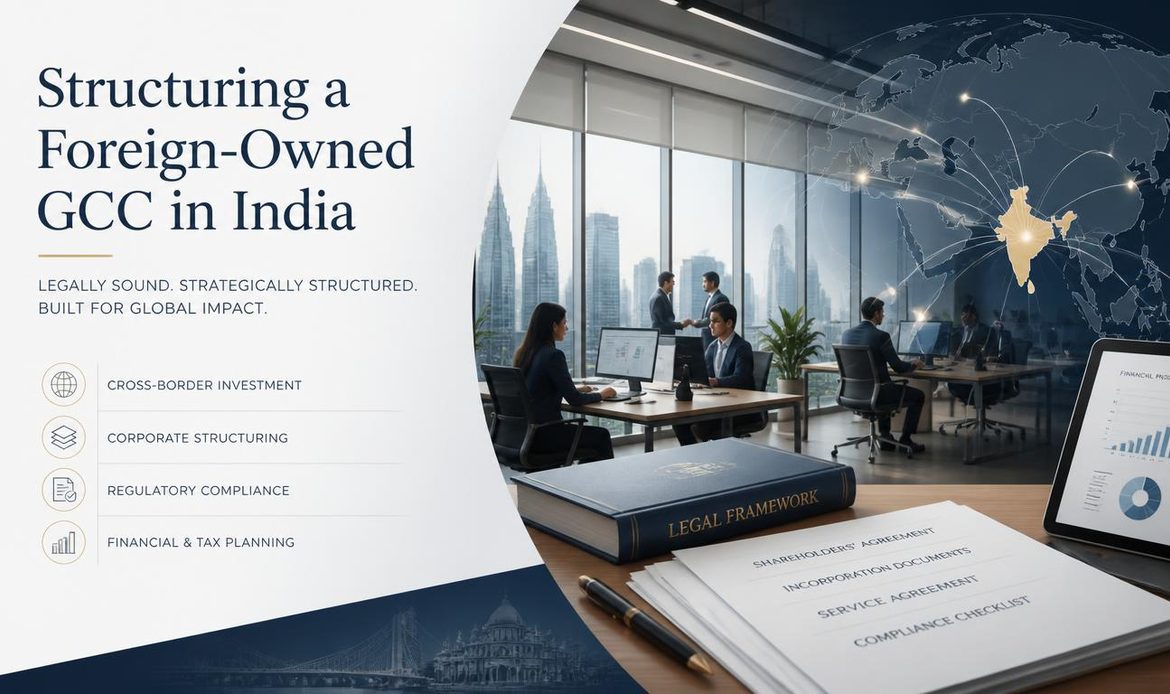 Structuring a foreign-owned GCC in India through FDI route, sector analysis and compliant funding arrangements.